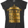YES! I'm a FUCKING TECHNO PRINCESS! Női póló fekete arany gold strassz