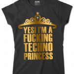YES! I'm a FUCKING TECHNO PRINCESS! Női póló fekete arany gold strassz