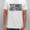 TECHNO IS MY GIRLFRIEND Férfi Póló