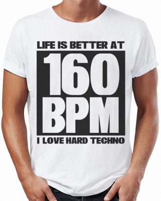 LIFE IS BETTER AT 160 BPM I LOVE HARD TECHNO Férfi Póló