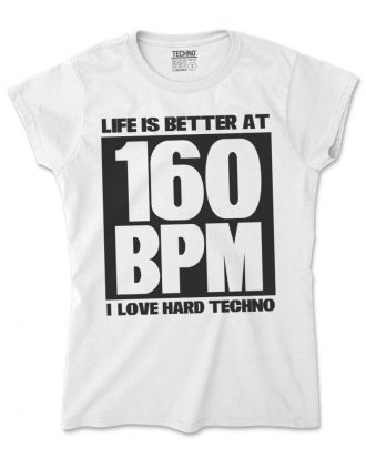 LIFE IS BETTER AT 160 BPM I LOVE HARD TECHNO NĆi PĂłlĂł fehĂ©r