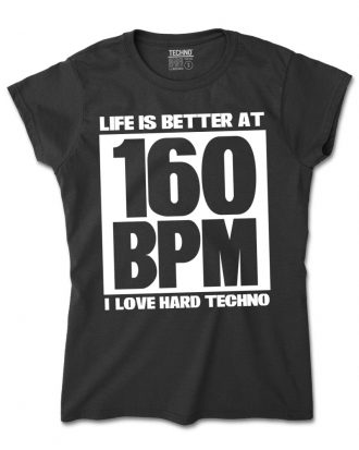 LIFE IS BETTER AT 160 BPM I LOVE HARD TECHNO NĆi PĂłlĂł fekete